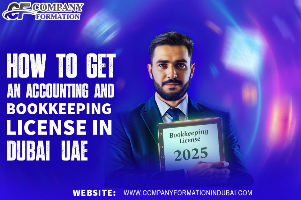 How to Get an Accounting and Bookkeeping License in Dubai, UAE