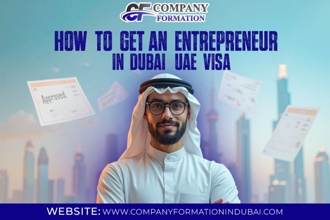 How to get an Entrepreneur Visa in Dubai, UAE