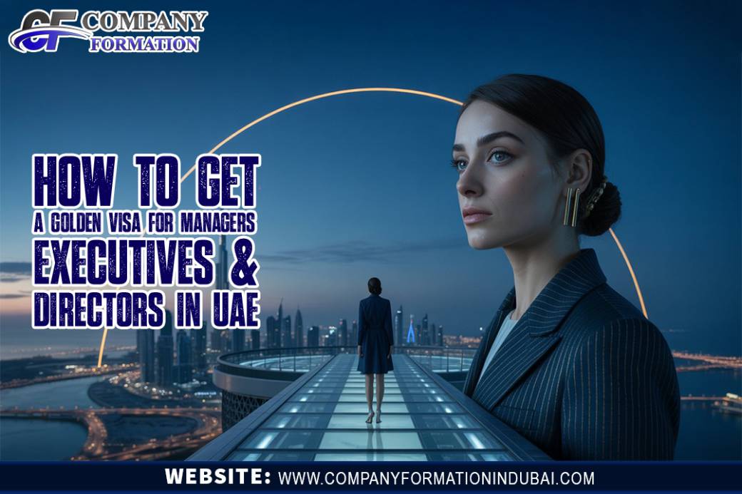 How To Get a Golden Visa for Managers, Executives & Directors in UAE
