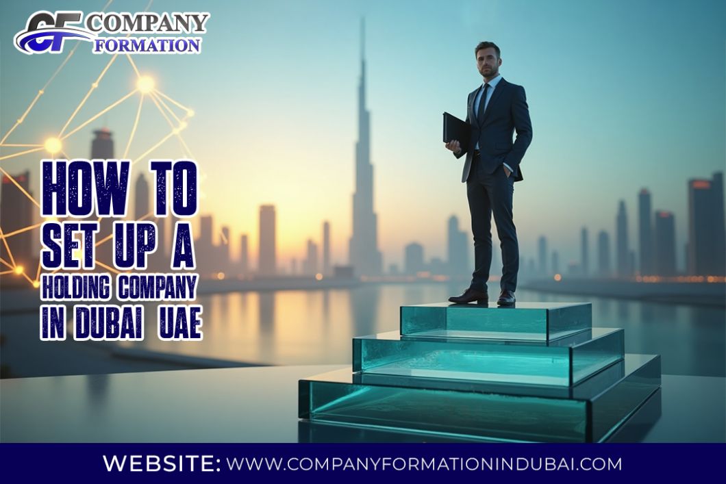 How to Set Up a Holding Company in Dubai, UAE