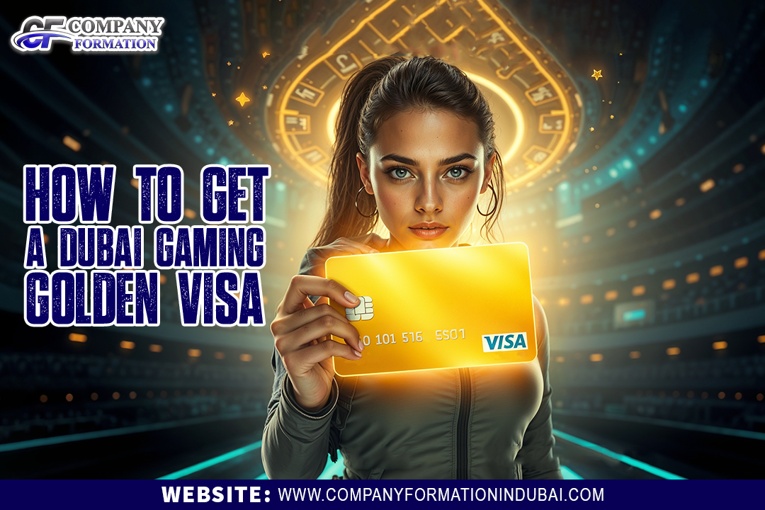 How to Get a Dubai Gaming Golden Visa in 2025