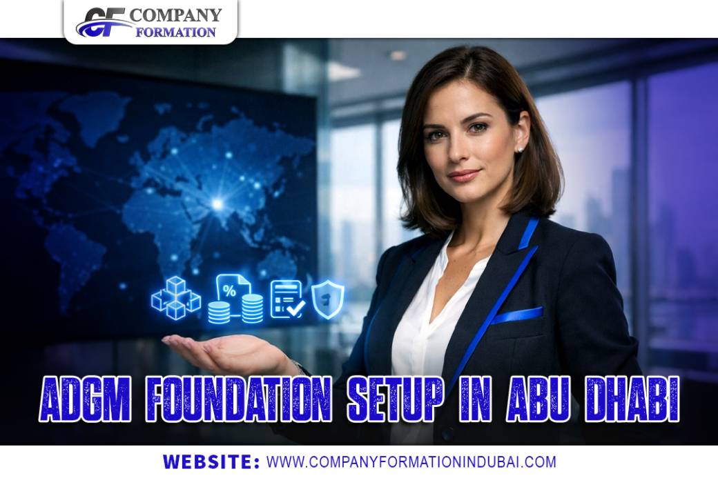 ADGM Foundation Setup in Abu Dhabi Legal Structure, Costs, Tax, Asset Protection & Succession Planning